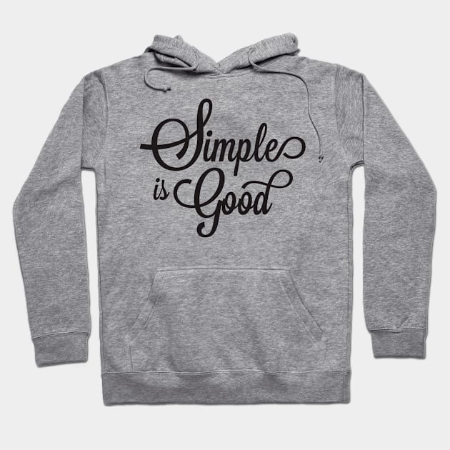 simple is good Hoodie by TheAwesomeShop